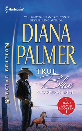 Title details for True Blue & Carrera's Bride: True Blue\Carrera's Bride by Diana Palmer - Wait list